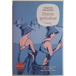 Compton Mackenzie: Donne pericolose ed. Sonzogno NUOVO -50% A89  8,30€