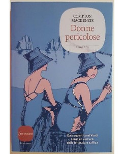 Compton Mackenzie: Donne pericolose ed. Sonzogno NUOVO -50% A89