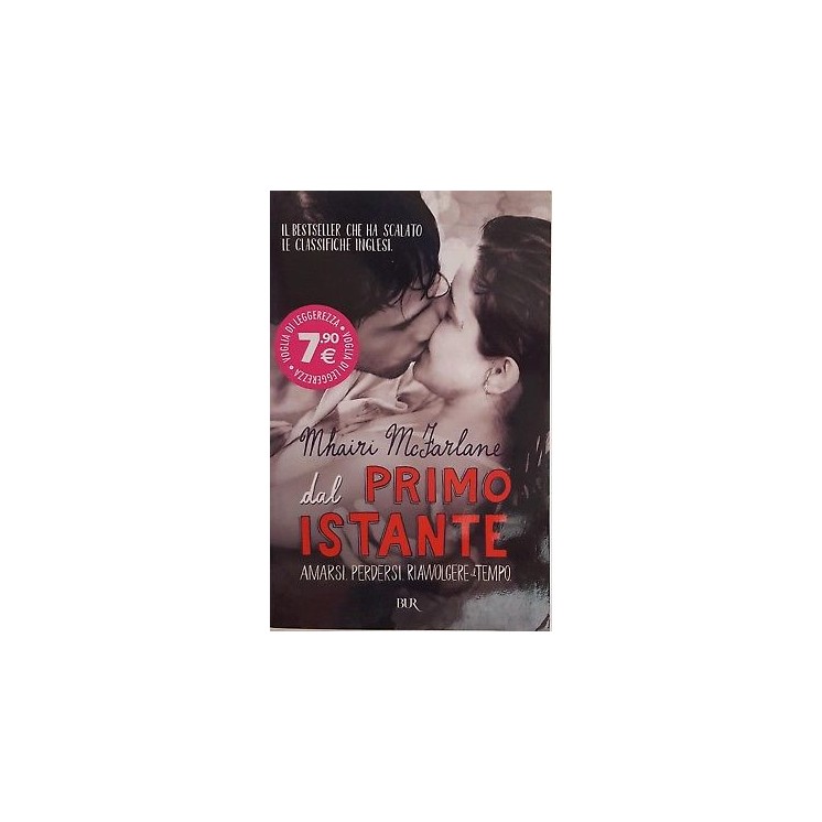 Mhairi McFarlane: Dal primo istante ed. BUR NUOVO -50% A89  4,00€