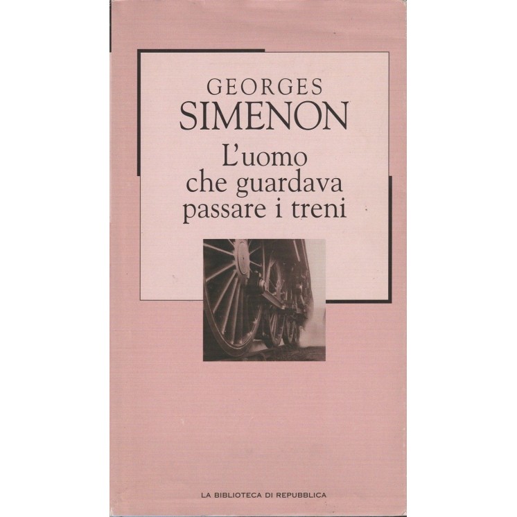 Georges Simenon: L'uomo che guardava passare i treni ed.La repubbli...