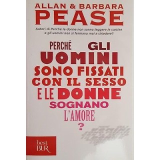 Pease: Perche' gli uomini sono fissati con il sesso... ed. BUR NUOV...