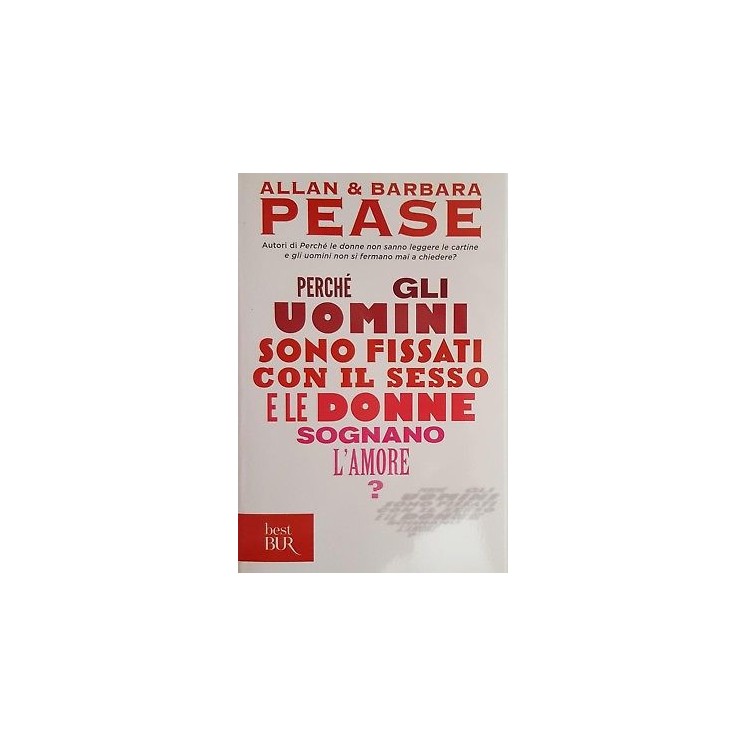 Pease: Perche' gli uomini sono fissati con il sesso... ed. BUR NUOV...