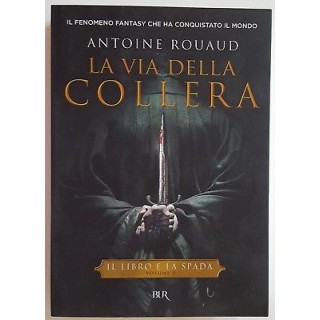 Antoine Rouaud: La via della collera[Libro e la Spada 1] ed. BUR NU...