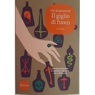 Vic Echegoyen: Il giglio di fuoco ed. Sonzogno NUOVO -50% A89  9,80€
