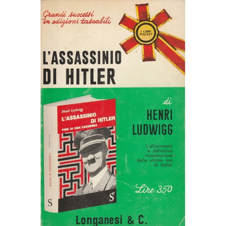 Henri Ludwigg: L'assasinio di Hitler ed.Longanesi  A49  4,00€