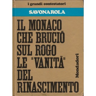 Savonarola: Collana i grandi contestatori n.3  ed.Mondadori  A68  2... Savonarola: Collana i grandi contestatori n.3  ed.Mondadori  A68  2...