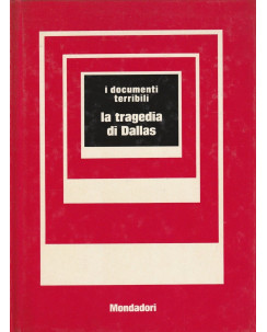 I documenti terribili - La tragedia di Dallas   ed.Mondadori   A68