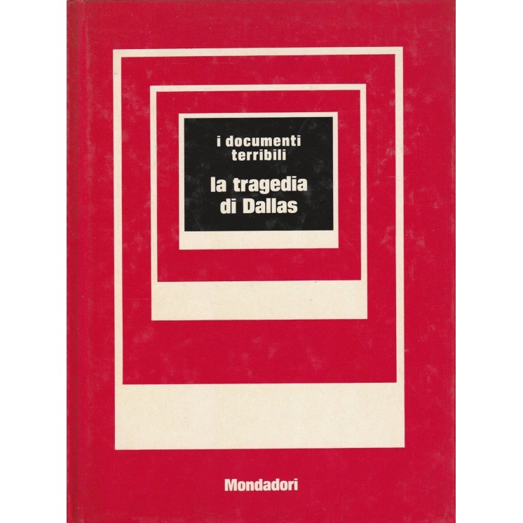 I documenti terribili - La tragedia di Dallas  ed.Mondadori  A68  2...