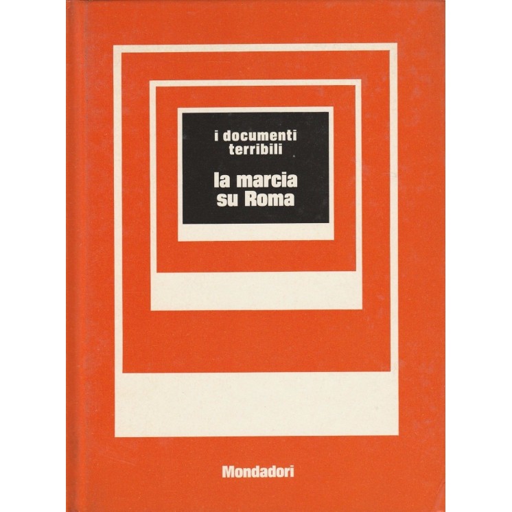 I documenti terribili - La marcia su Roma ed.Mondadori  A68  2,50€
