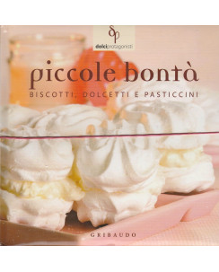 Piccole bonta Biscotti,dolcetti e pasticcini  ed.Gribaudo  NUOVO A89