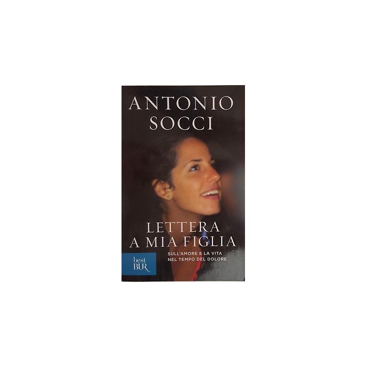 Antonio Socci: Lettera a mia figlia ed. BUR NUOVO -40% A89  5,40€