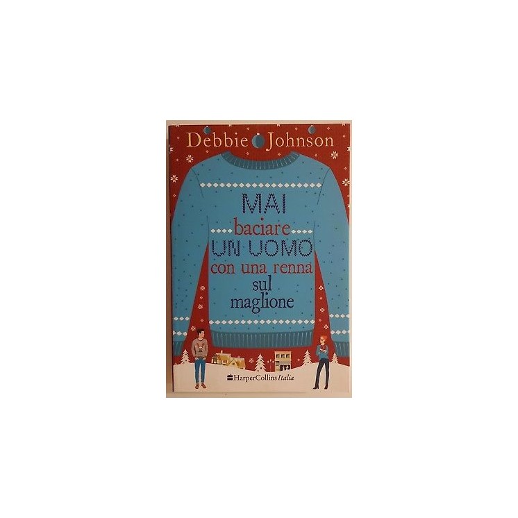 Debbie Johnson: Mai baciare un uomo con una renna sul maglione NUOV...