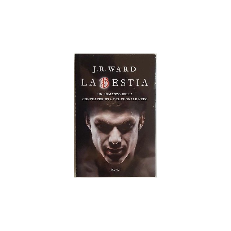 J. R. Ward: La bestia [Confraternita Pugnale Nero] ed. Rizzoli NUOV...