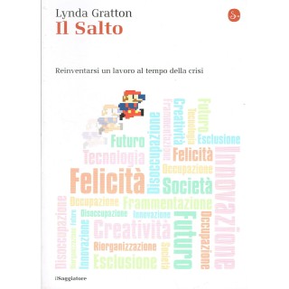 Lynda Gratton:il salto reinventarsi un lavoro ed.il Saggiatore NUOV...