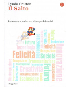 Lynda Gratton:il salto reinventarsi un lavoro ed.il Saggiatore NUOVO -50%  A42