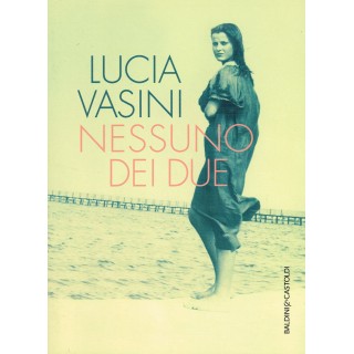 Lucia Vasini:nessuno dei due ed.Baldini NUOVO sconto 50% A79  8,00€
