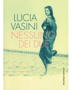 Lucia Vasini:nessuno dei due ed.Baldini NUOVO sconto 50%  A79