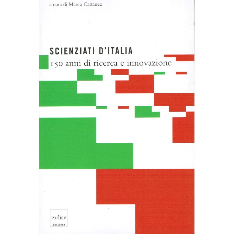Cattaneo:Scienziati Italia 150 anni ricerca innov ed.Codice NUOVO s...