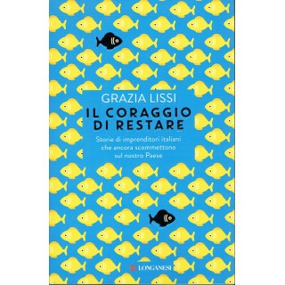 Grazia Lissi:il coraggio di restare ed.Longanesi NUOVO sconto 50% A...