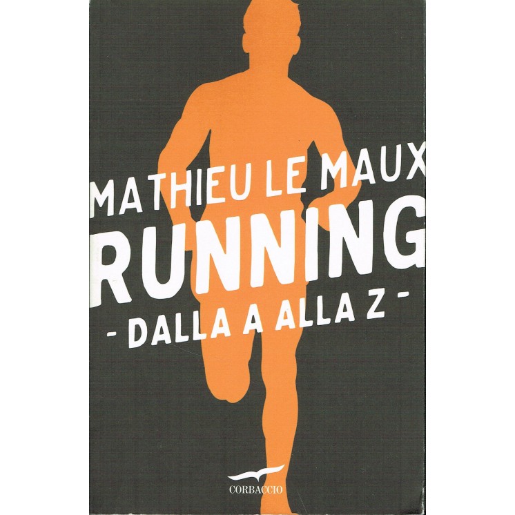 Mathieu Le Maux:Running dalla A alla Z ed.Corbaccio NUOVO sconto 50...