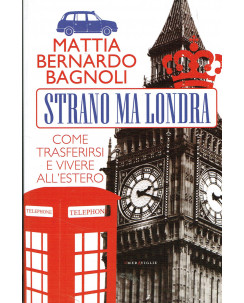 M.B.Bagnoli:strano ma LONDRA come vivere all'estero ed.FAZI NUOVO sconto 50% A64