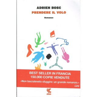 Adrien Bosc:prendere il volo ed.Guanda NUOVO sconto 50% A07  7,25€