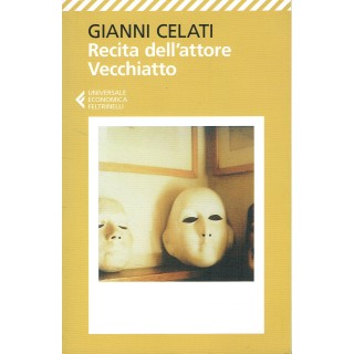 Gianni Celati:recita dell'attore Vecchiatto ed.Feltrinelli NUOVO sc...