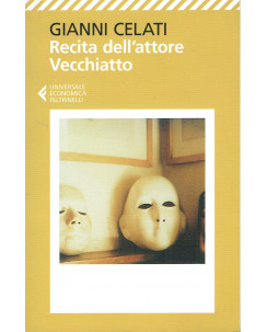 Gianni Celati:recita dell'attore Vecchiatto ed.Feltrinelli NUOVO sconto 50% A08