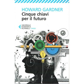 Howard Gardner:cinque chiavi per il futuro ed.Feltrinelli NUOVO sco...