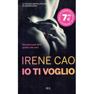 Irene Cao:io ti voglio ed.BUR NUOVO sconto 50% A69  3,95€