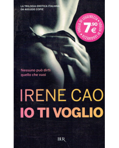 Irene Cao:io ti voglio ed.BUR NUOVO sconto 50% A69