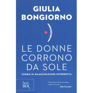 Giulia Bongiorno:le donne corrono da sole storie di ed.BUR NUOVO sc...