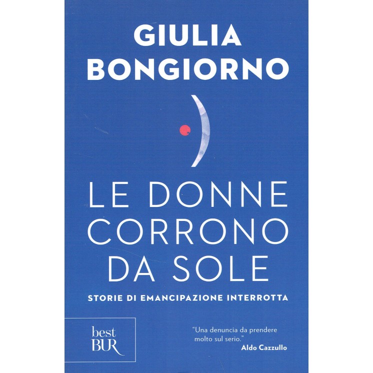 Giulia Bongiorno:le donne corrono da sole storie di ed.BUR NUOVO sc...