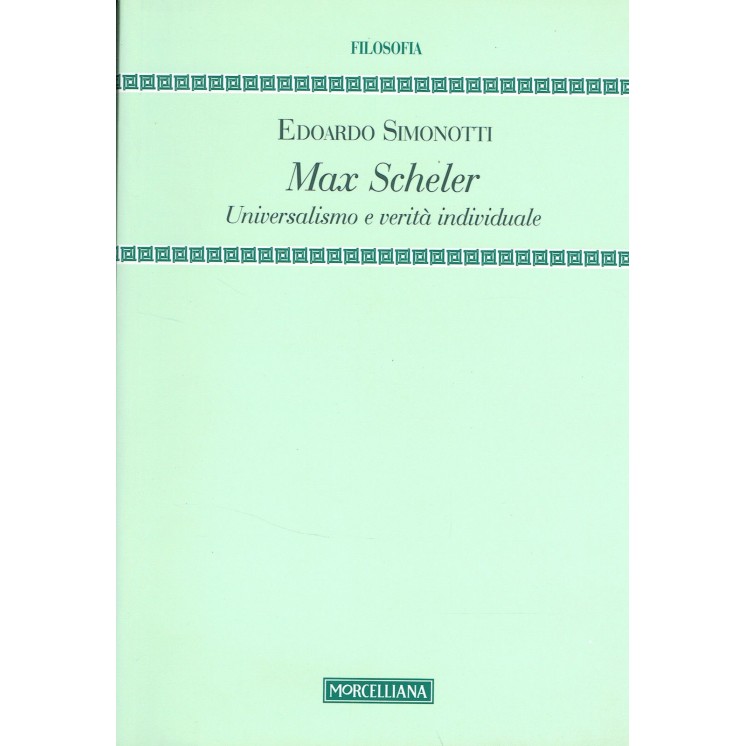 E.Simonotti:Max Scheler Universalismo e verità individuale NUOVO sc...