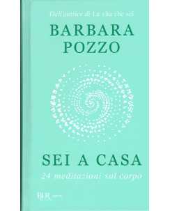 Barbara Pozzo:sei a casa 24 meditazioni sul corpo ed.BUR NUOVO sconto 50% A73