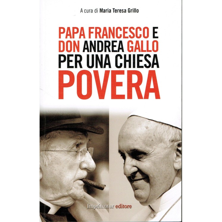 M.T.Grillo:Papa Francesco e Don Gallo chiesa povera ed.Impr NUOVO s...