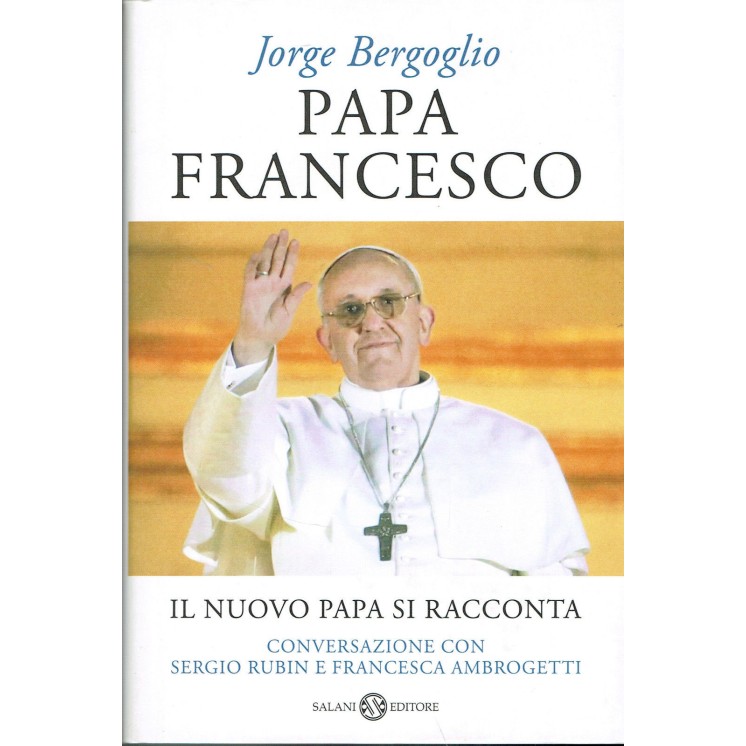 Jorge Bergoglio:Papa Francesco il nuovo Papa ed.Salani NUOVO sconto...