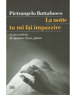 Buttafuoco:notte tu mia fai impazzire gesta erotiche SKIRA NUOVO sconto 50% A76