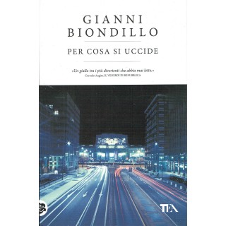 Gianni Biondillo:per cosa si uccide ed.TEA NUOVO sconto 50% A76  4,50€