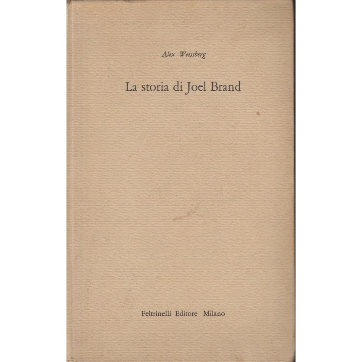 Alex Weissberg: La storia di Joel Brand ed.Feltrinelli  A34  8,20€