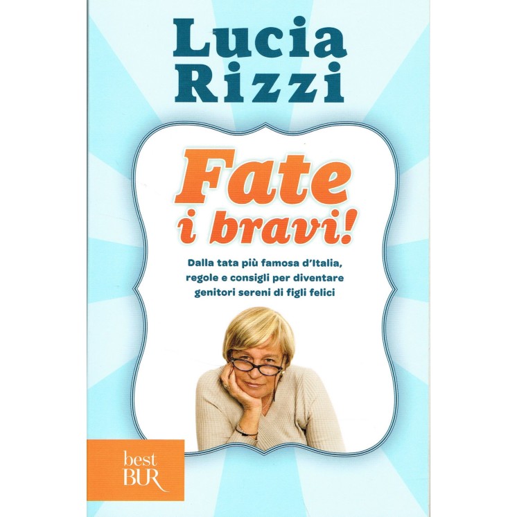 Lucia Rizzi:fate i bravi (la Tata)ed. BUR NUOVO sconto 50% A76  4,45€