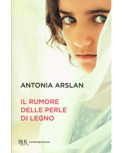 Antonia Arslanil rumore delle perle di legno ed.BUR NUOVO A76