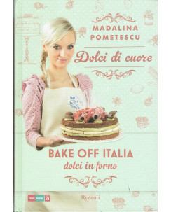 Madalina Pometescu:bake off Italia dolci in forno Rizzoli NUOVO A83