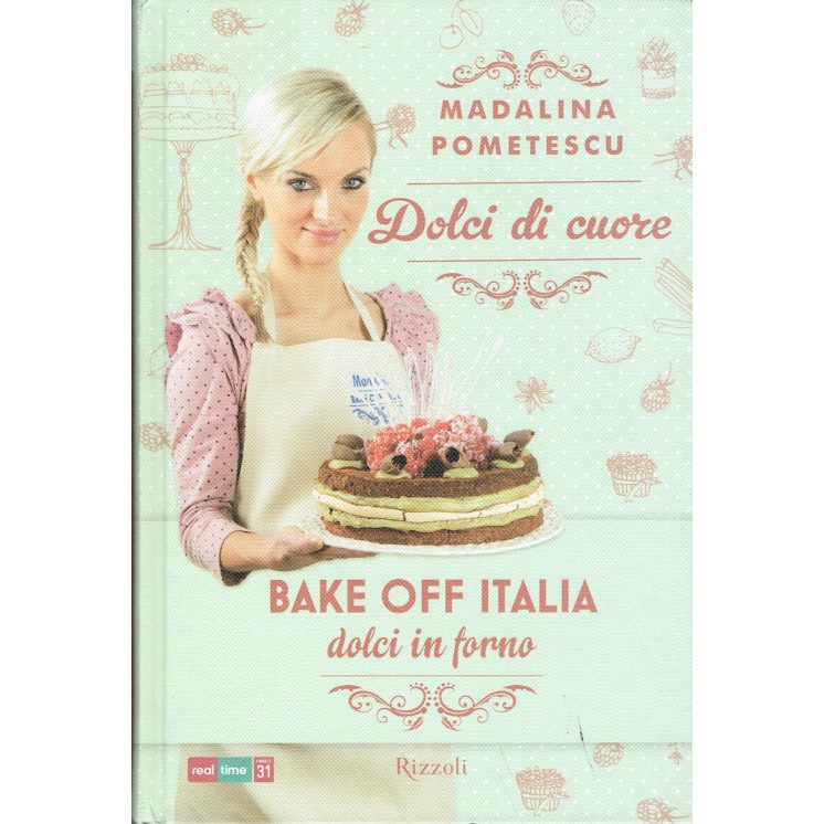 Madalina Pometescu:bake off Italia dolci in forno Rizzoli NUOVO sco...