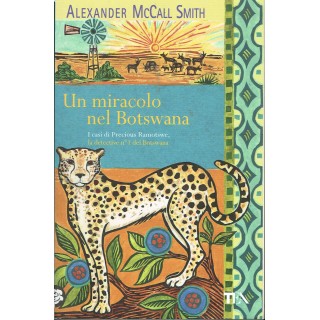 A.McCall Smith:un miracolo nel Botswana ed.TEA NUOVO sconto 50% A83...