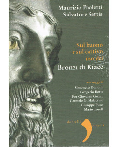 Settis:sul buono e sul cattivo uso dei bronzi di Riace DONZ NUOVO sconto 50% A34