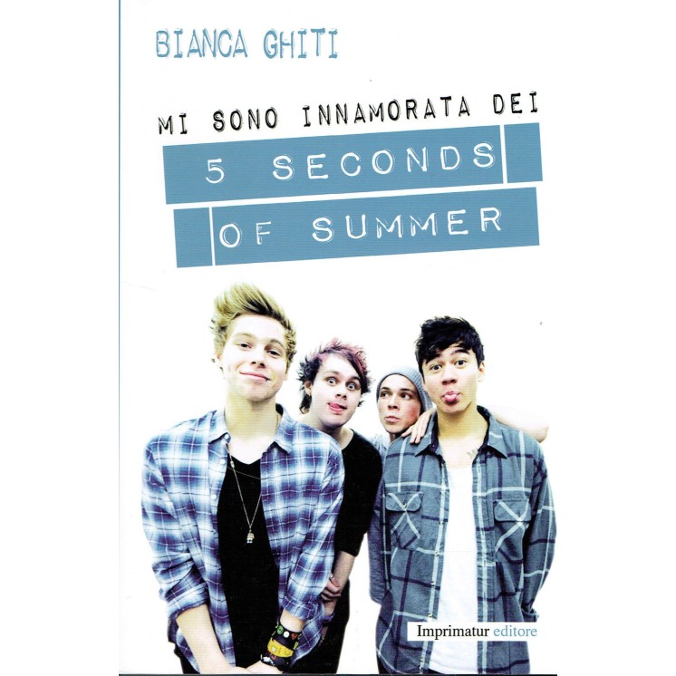 Bianca Ghiti:mi sono innamorata dei 5 Seconds ed.Imprimatur NUOVO s...