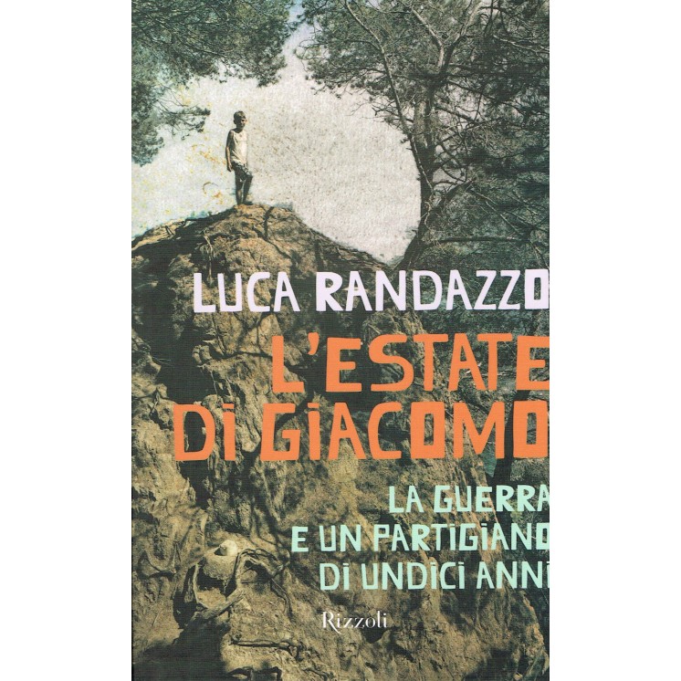 Luca Randazzo:l'estate di Giacomo la guerra e un partigiano NUOVO s...