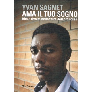 Yvan Sagnet:ama il tuo sogno vita e rivolta ed.Fandango NUOVO scont...