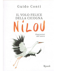 Guido Conti:il volo felice della cicogna NILOU ed.Rizzoli NUOVO sconto 50% A09